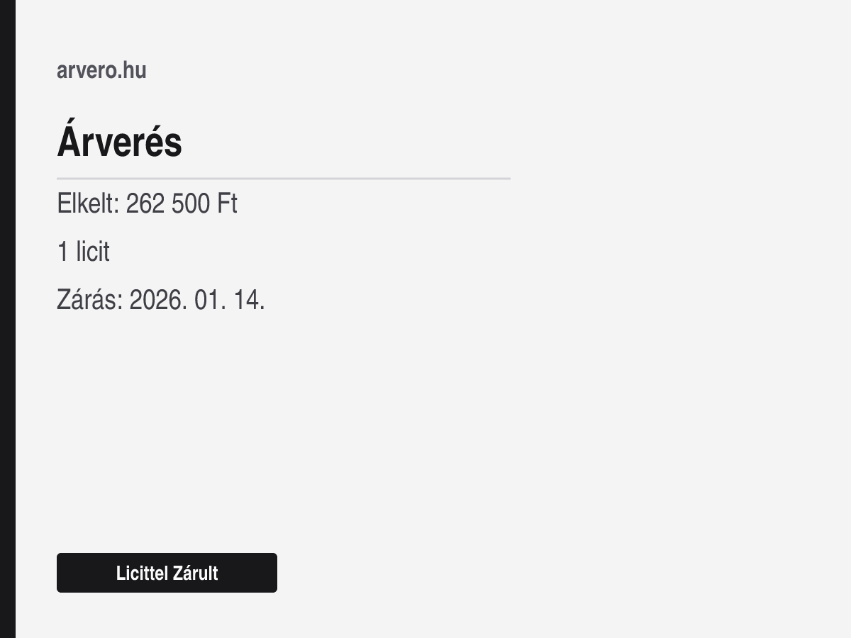 Árverés – Licittel Zárult – Elkelt: 262 500 Ft – 1 licit – Zárás: 2026. 01. 14.