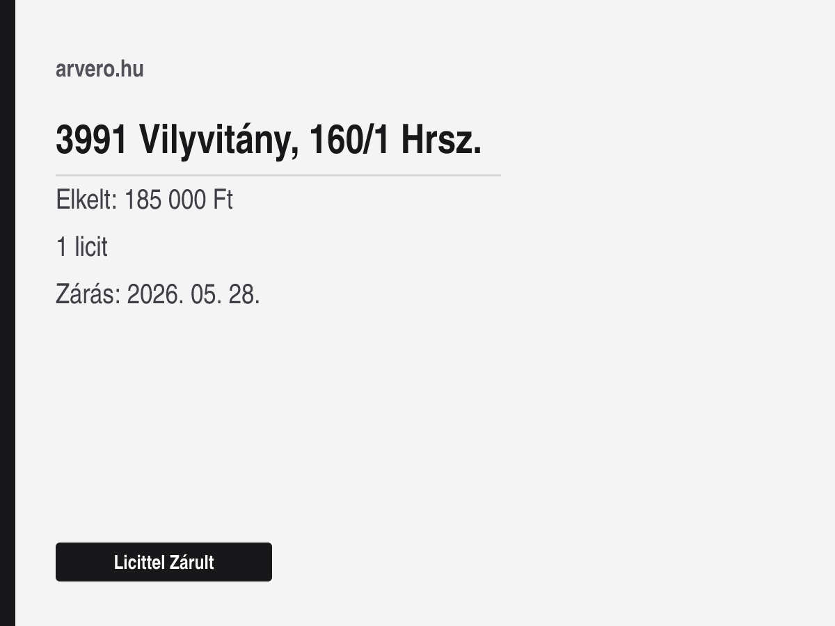 3991 Vilyvitány, 160/1 Hrsz. – Licittel Zárult – Elkelt: 185 000 Ft – 1 licit – Zárás: 2026. 05. 28.