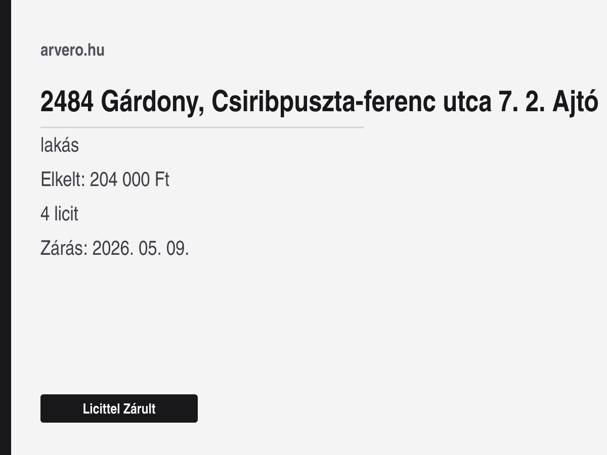 2484 Gárdony, Csiribpuszta-ferenc utca 7. 2. Ajtó – lakás – Licittel Zárult – Elkelt: 204 000 Ft – 4 licit – Zárás: 2026. 05. 09.
