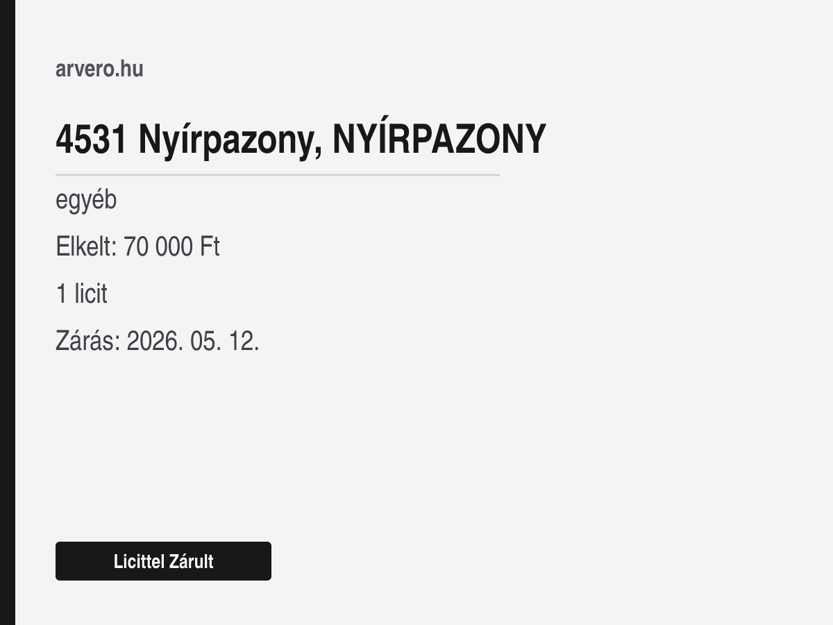 4531 Nyírpazony – egyéb – Licittel Zárult – Elkelt: 70 000 Ft – 1 licit – Zárás: 2026. 05. 12.