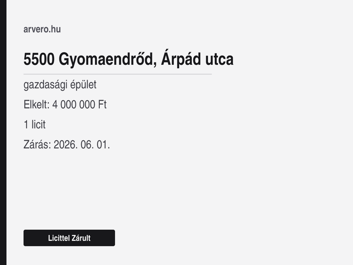 5500 Gyomaendrőd, Árpád utca – gazdasági épület – Licittel Zárult – Elkelt: 4 000 000 Ft – 1 licit – Zárás: 2026. 06. 01.
