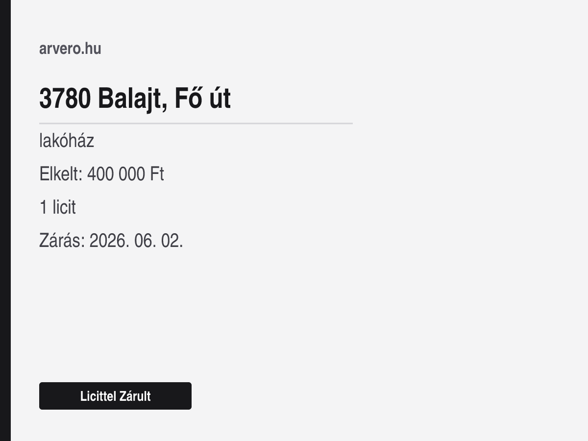3780 Balajt, Fő út – lakóház – Licittel Zárult – Elkelt: 400 000 Ft – 1 licit – Zárás: 2026. 06. 02.