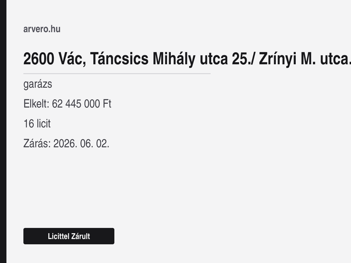 2600 Vác, Táncsics Mihály utca 25./ Zrínyi M. utca 54 Tulajdoni Lap Sz – garázs – Licittel Zárult – Elkelt: 62 445 000 Ft – 16 licit – Zárás: 2026. 06. 02.