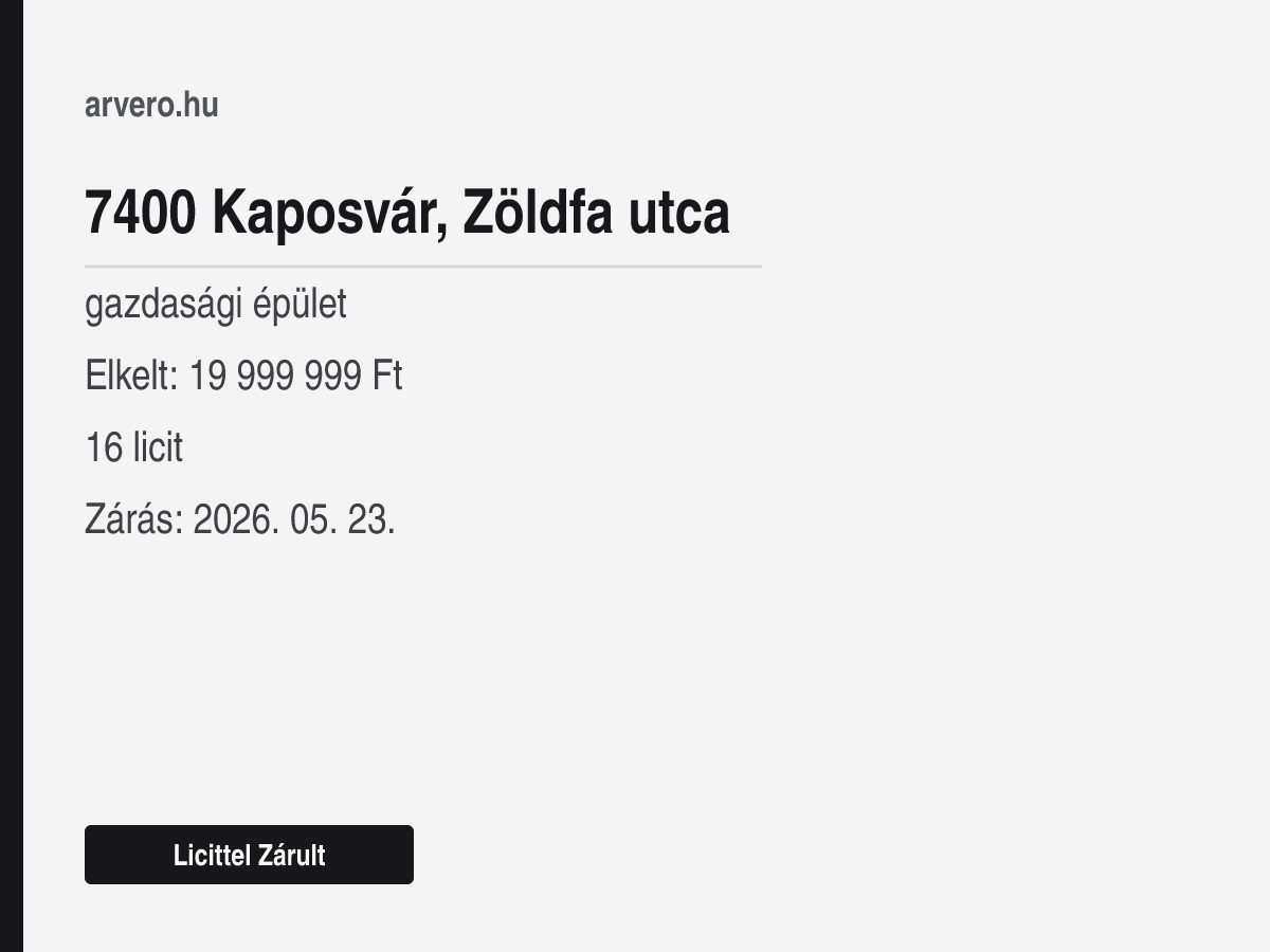 7400 Kaposvár, Zöldfa utca – gazdasági épület – Licittel Zárult – Elkelt: 19 999 999 Ft – 16 licit – Zárás: 2026. 05. 23.