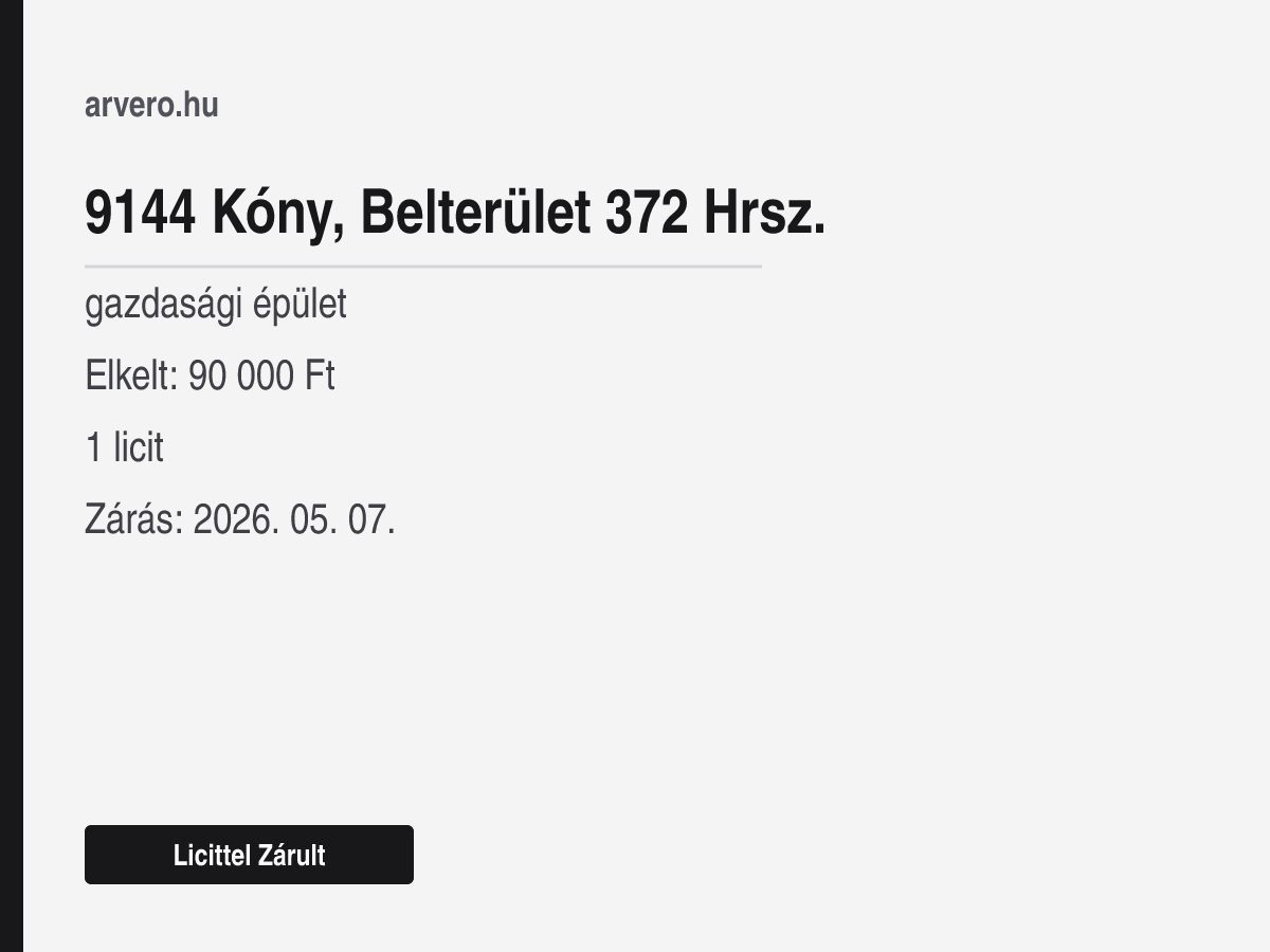 9144 Kóny, Belterület 372 Hrsz. – gazdasági épület – Licittel Zárult – Elkelt: 90 000 Ft – 1 licit – Zárás: 2026. 05. 07.