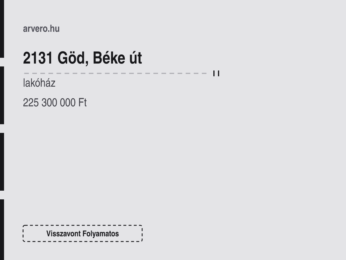 2131 Göd, Béke út – lakóház – Visszavont Folyamatos – 225 300 000 Ft