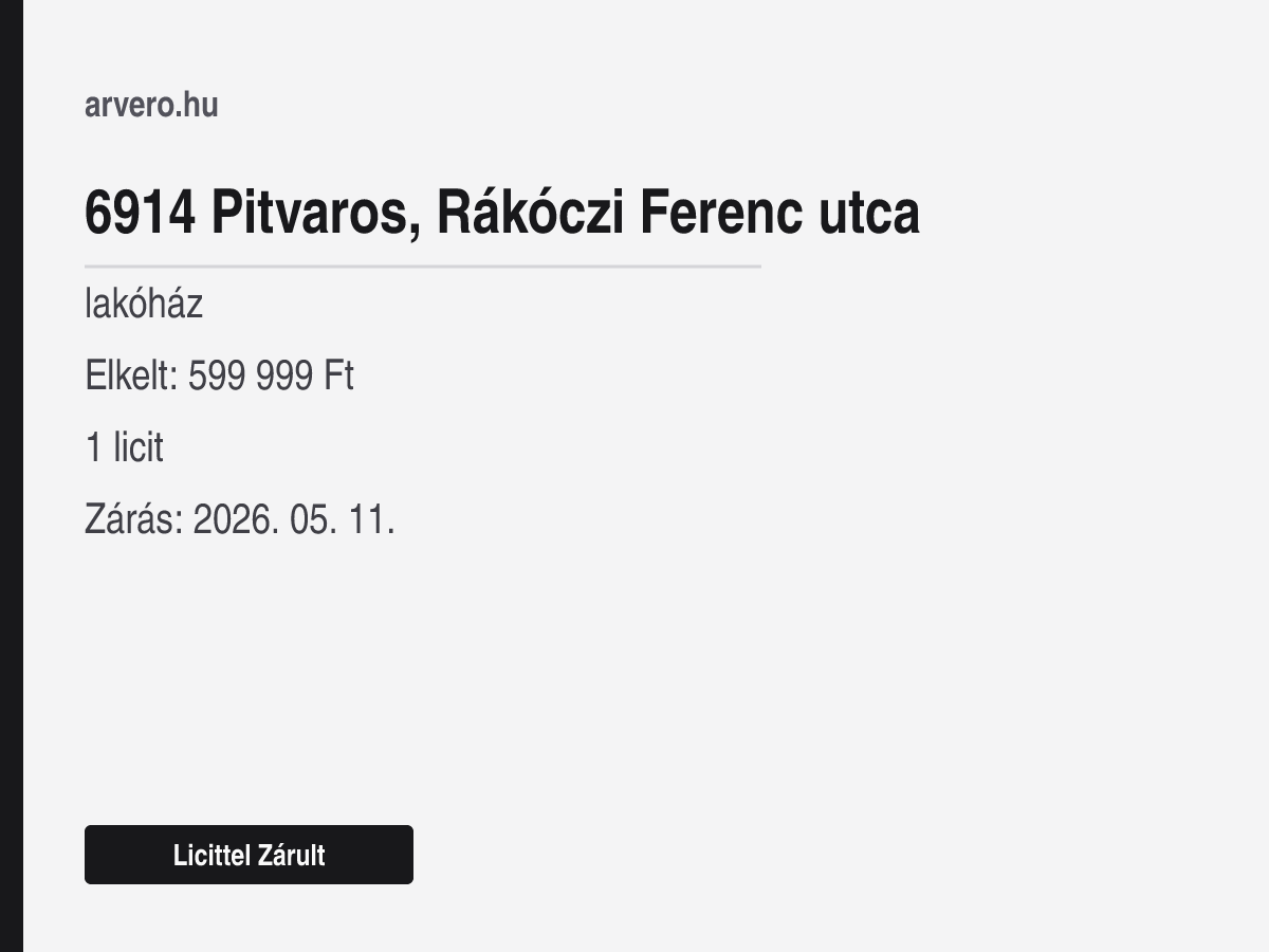 6914 Pitvaros, Rákóczi Ferenc utca – lakóház – Licittel Zárult – Elkelt: 599 999 Ft – 1 licit – Zárás: 2026. május 11.