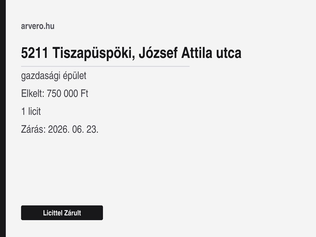 5211 Tiszapüspöki, József Attila utca – gazdasági épület – Licittel Zárult – Elkelt: 750 000 Ft – 1 licit – Zárás: 2026. 06. 23.