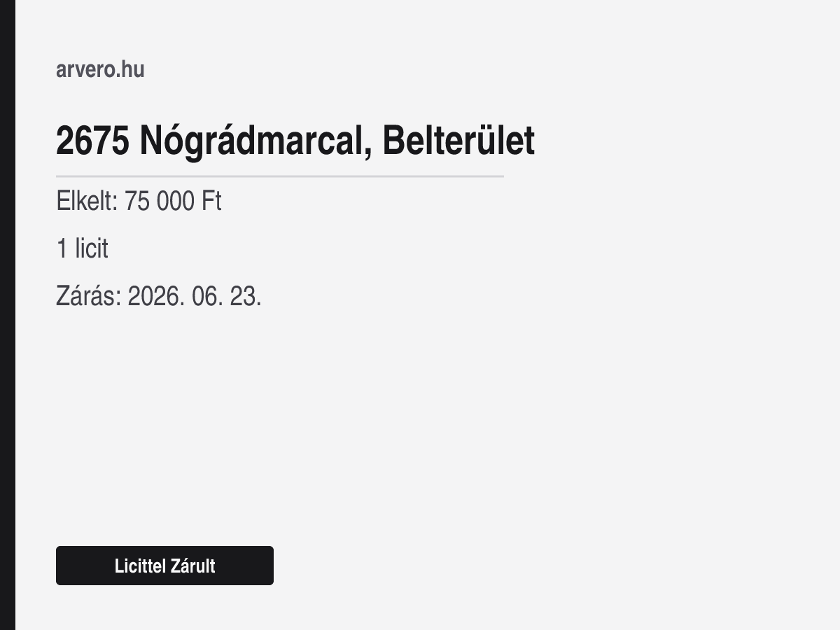 2675 Nógrádmarcal, Belterület – Licittel Zárult – Elkelt: 75 000 Ft – 1 licit – Zárás: 2026. 06. 23.