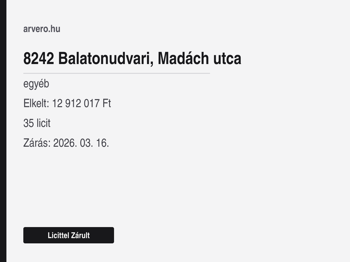 8242 Balatonudvari, Madách utca – egyéb – Licittel Zárult – Elkelt: 12 912 017 Ft – 35 licit – Zárás: 2026. 03. 16.