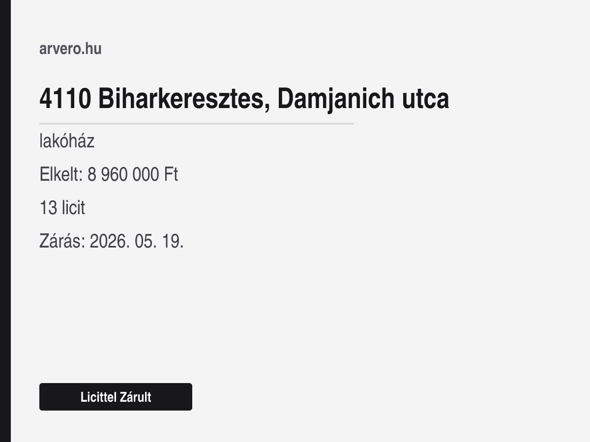 4110 Biharkeresztes, Damjanich utca – lakóház – Licittel Zárult – Elkelt: 8 960 000 Ft – 13 licit – Zárás: 2026. 05. 19.