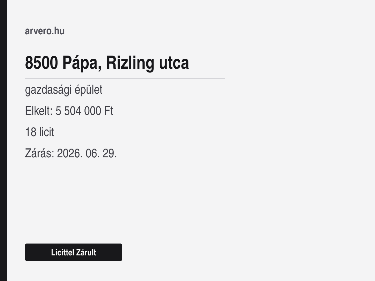 8500 Pápa, Rizling utca – gazdasági épület – Licittel Zárult – Elkelt: 5 504 000 Ft – 18 licit – Zárás: 2026. 06. 29.
