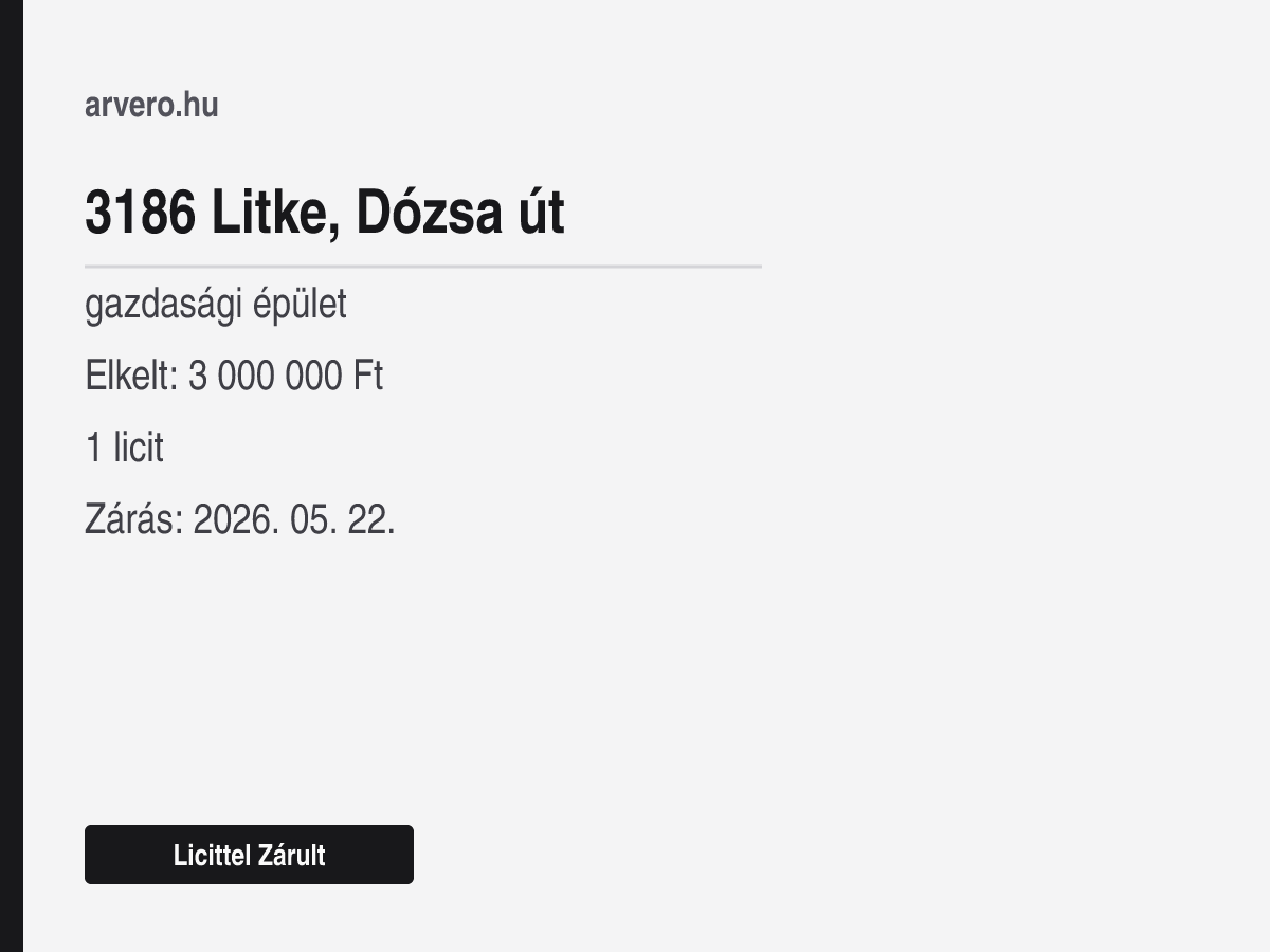 3186 Litke, Dózsa út – gazdasági épület – Licittel Zárult – Elkelt: 3 000 000 Ft – 1 licit – Zárás: 2026. 05. 22.