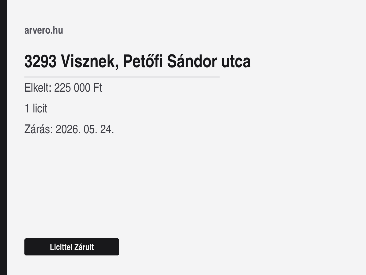 3293 Visznek, Petőfi Sándor utca – Licittel Zárult – Elkelt: 225 000 Ft – 1 licit – Zárás: 2026. 05. 24.