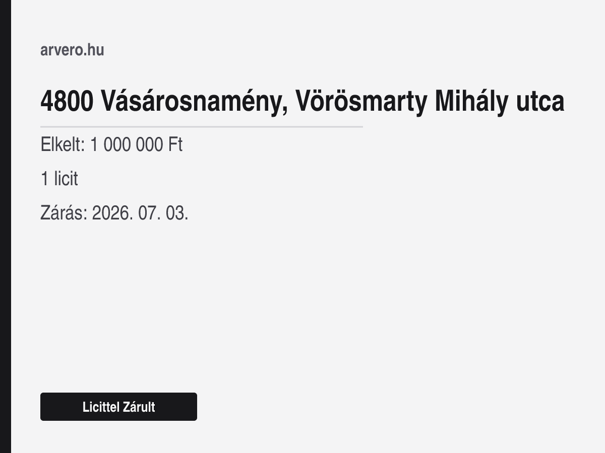 4800 Vásárosnamény, Vörösmarty Mihály utca – Licittel Zárult – Elkelt: 1 000 000 Ft – 1 licit – Zárás: 2026. 07. 03.