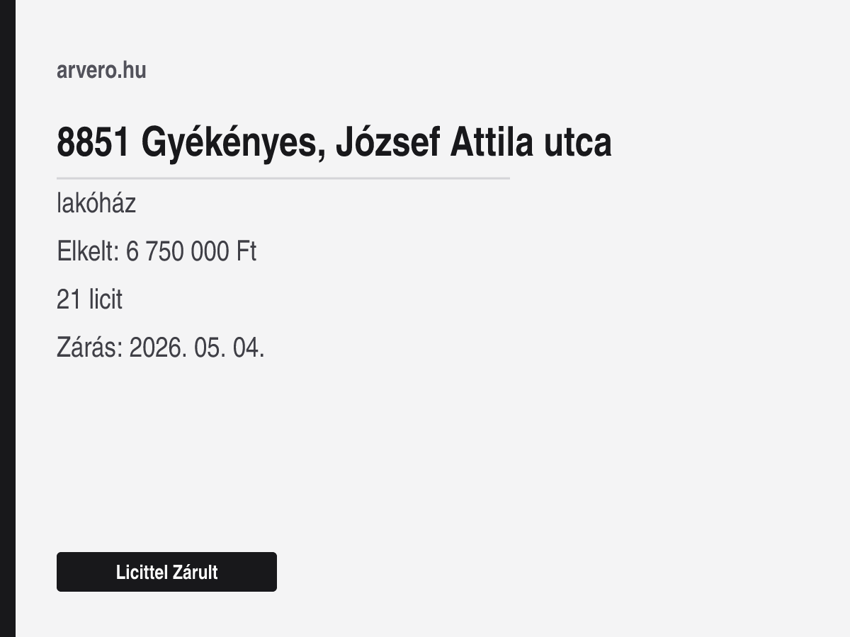 8851 Gyékényes, József Attila utca – lakóház – Licittel Zárult – Elkelt: 6 750 000 Ft – 21 licit – Zárás: 2026. 05. 04.
