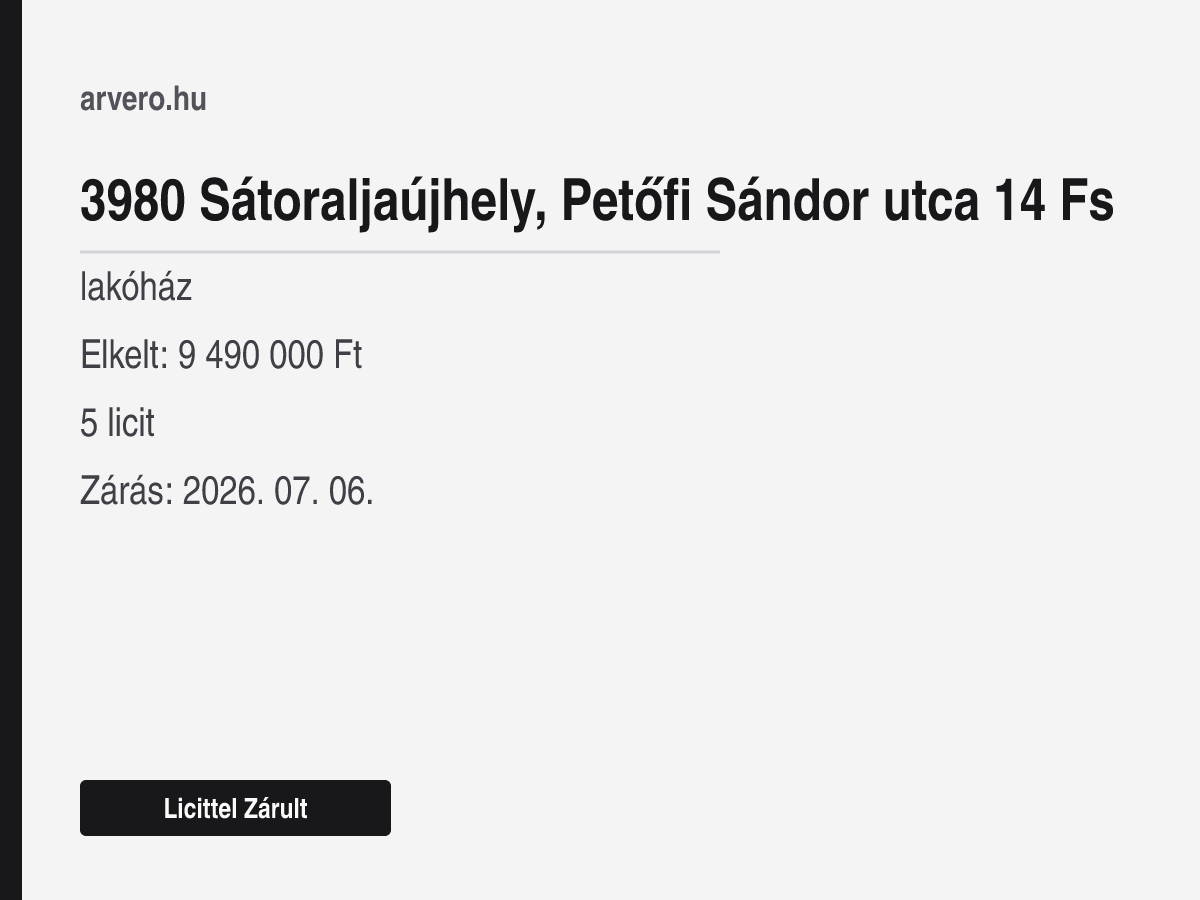 3980 Sátoraljaújhely, Petőfi Sándor utca 14 Fs – lakóház – Licittel Zárult – Elkelt: 9 490 000 Ft – 5 licit – Zárás: 2026. 07. 06.