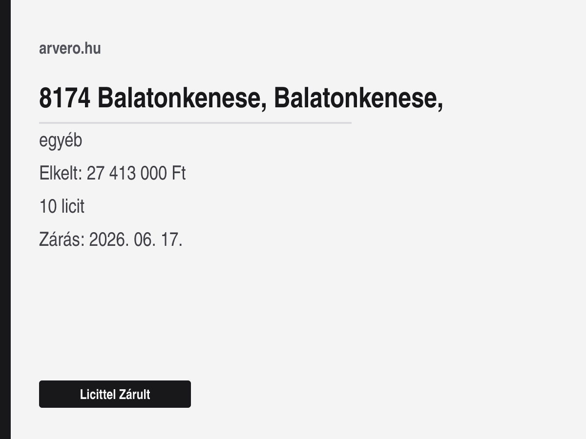 8174 Balatonkenese, Balatonkenese, – egyéb – Licittel Zárult – Elkelt: 27 413 000 Ft – 10 licit – Zárás: 2026. 06. 17.
