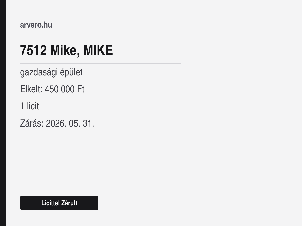 7512 Mike – gazdasági épület – Licittel Zárult – Elkelt: 450 000 Ft – 1 licit – Zárás: 2026. 05. 31.