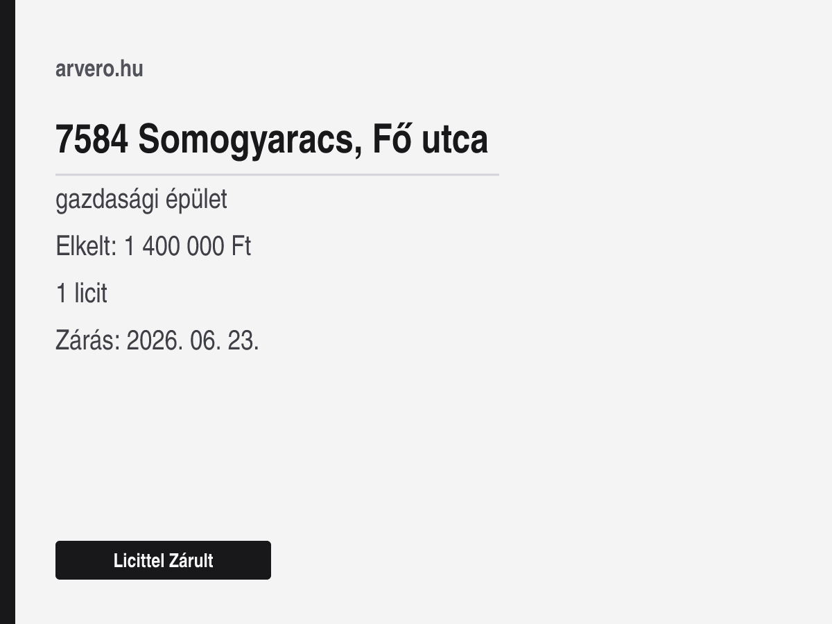 7584 Somogyaracs, Fő utca – gazdasági épület – Licittel Zárult – Elkelt: 1 400 000 Ft – 1 licit – Zárás: 2026. június 23.