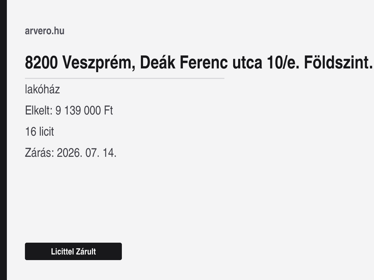 8200 Veszprém, Deák Ferenc utca 10/e. Földszint . Ajtó:1. – lakóház – Licittel Zárult – Elkelt: 9 139 000 Ft – 16 licit – Zárás: 2026. 07. 14.
