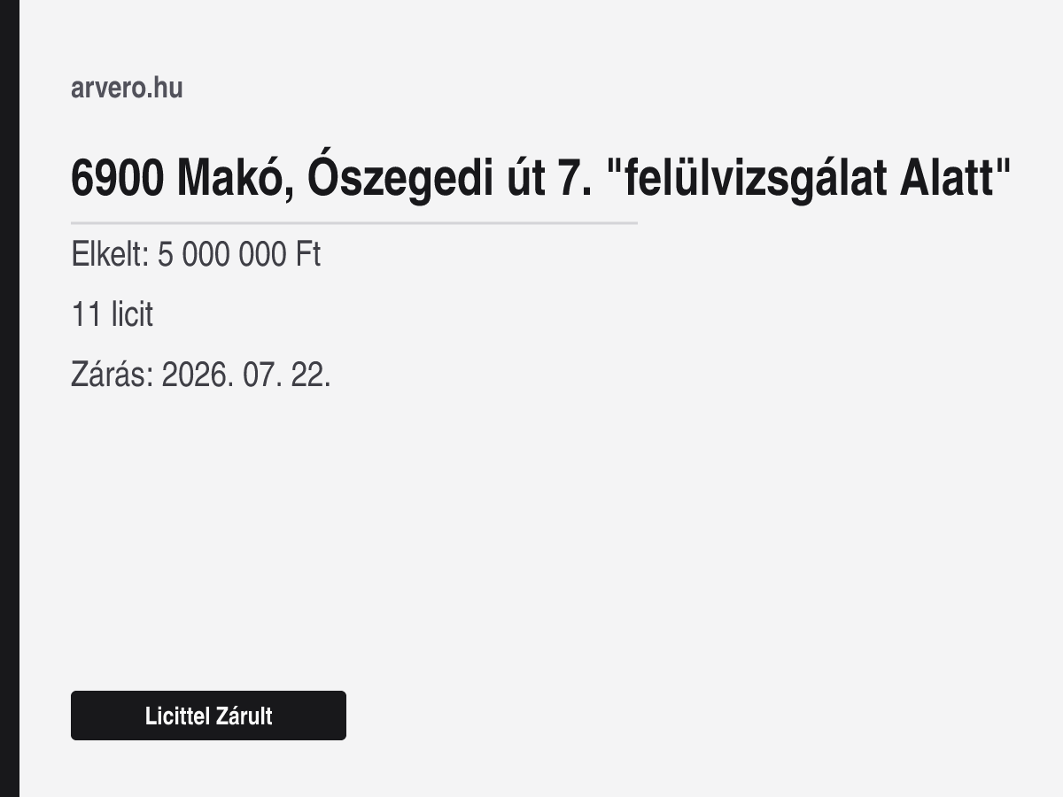 6900 Makó, Ószegedi út 7. "felülvizsgálat Alatt" – Licittel Zárult – Elkelt: 5 000 000 Ft – 11 licit – Zárás: 2026. 07. 22.