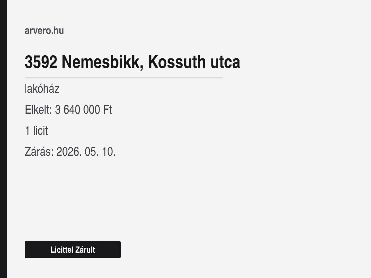 3592 Nemesbikk, Kossuth utca – lakóház – Licittel Zárult – Elkelt: 3 640 000 Ft – 1 licit – Zárás: 2026. 05. 10.