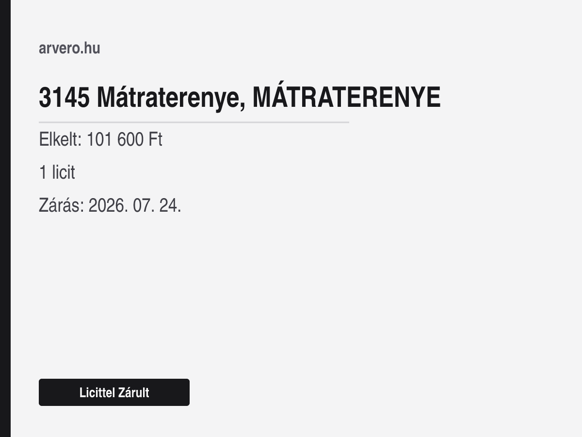 3145 Mátraterenye – Licittel Zárult – Elkelt: 101 600 Ft – 1 licit – Zárás: 2026. 07. 24.