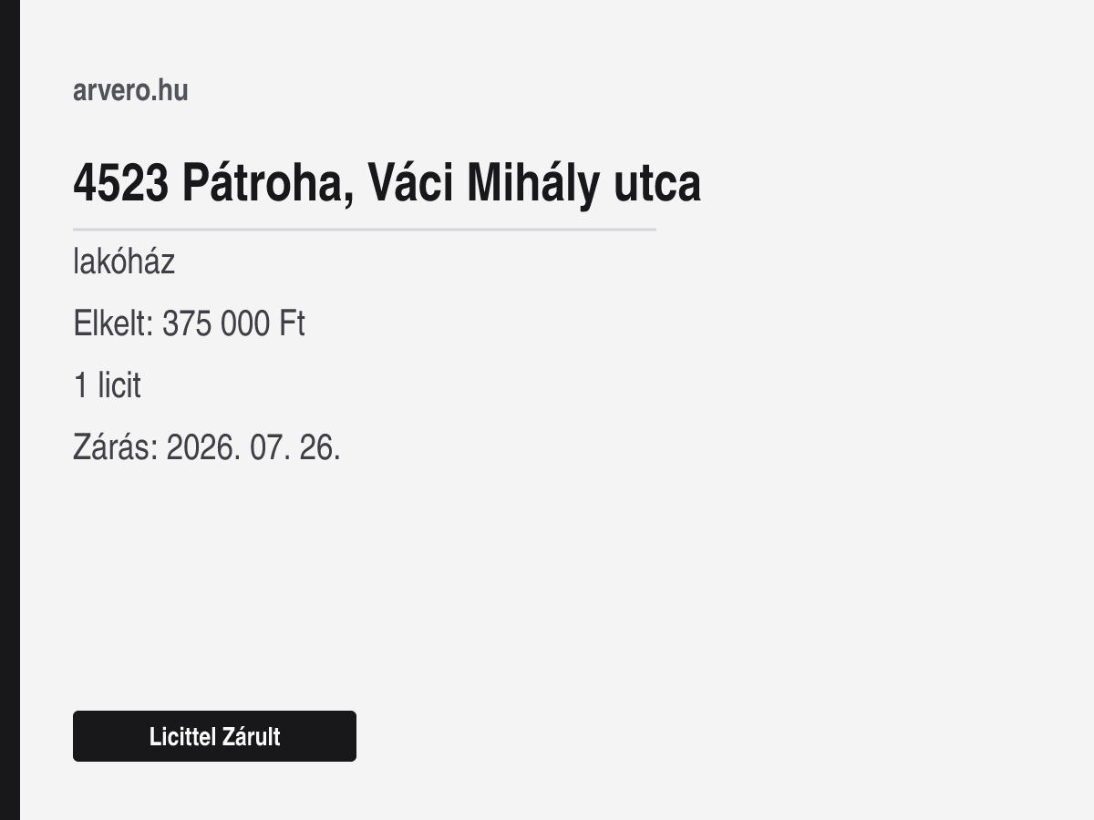 4523 Pátroha, Váci Mihály utca – lakóház – Licittel Zárult – Elkelt: 375 000 Ft – 1 licit – Zárás: 2026. 07. 26.