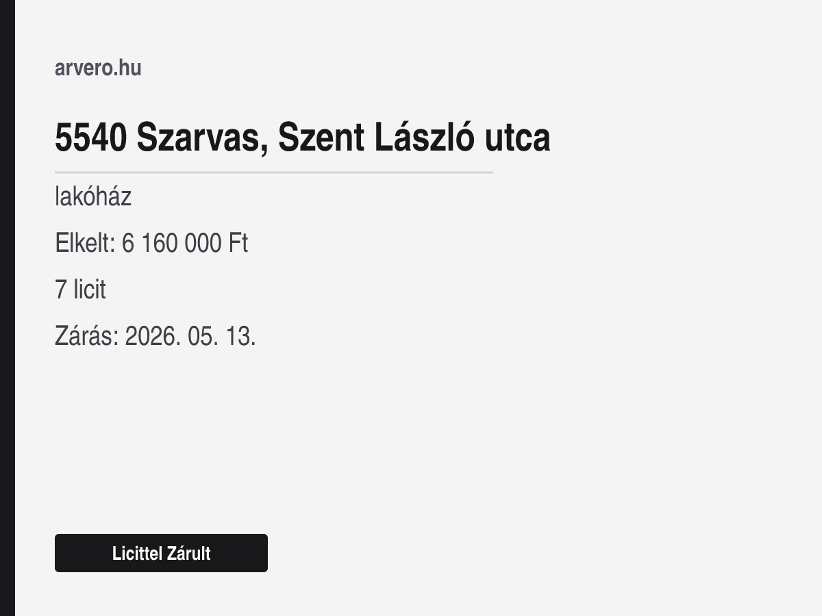 5540 Szarvas, Szent László utca – lakóház – Licittel Zárult – Elkelt: 6 160 000 Ft – 7 licit – Zárás: 2026. 05. 13.
