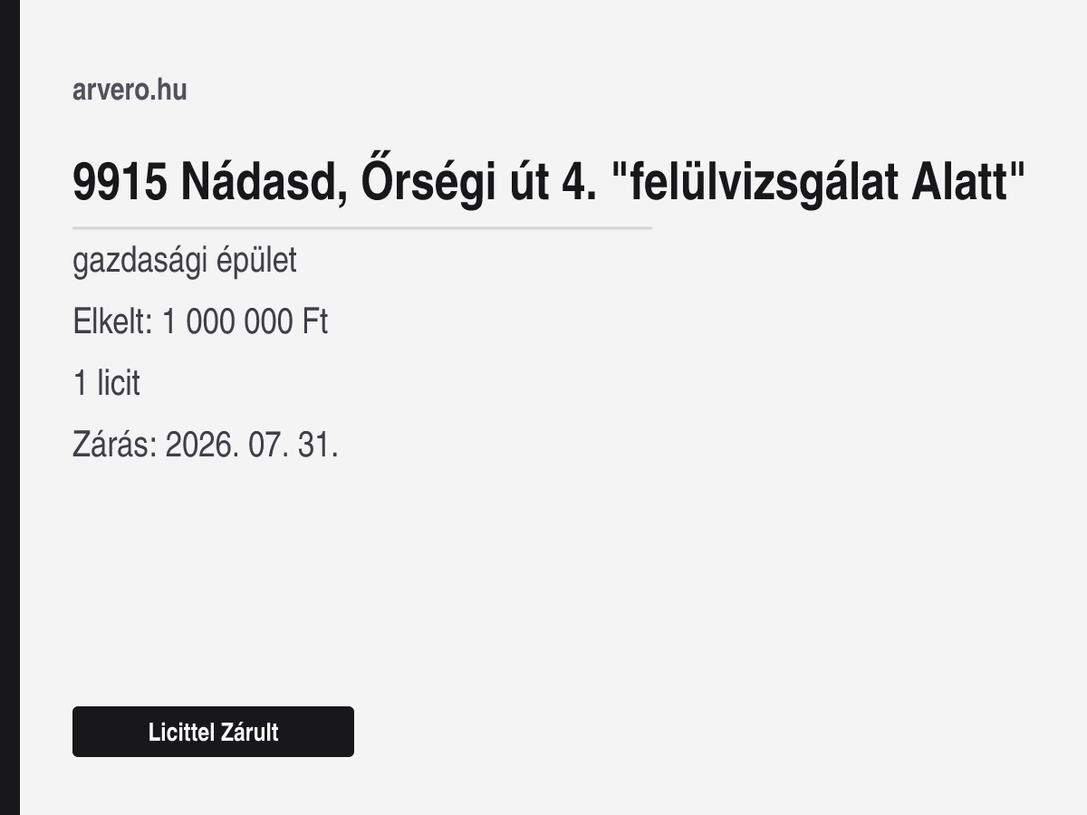 9915 Nádasd, Őrségi út 4. "felülvizsgálat Alatt" – gazdasági épület – Licittel Zárult – Elkelt: 1 000 000 Ft – 1 licit – Zárás: 2026. 07. 31.