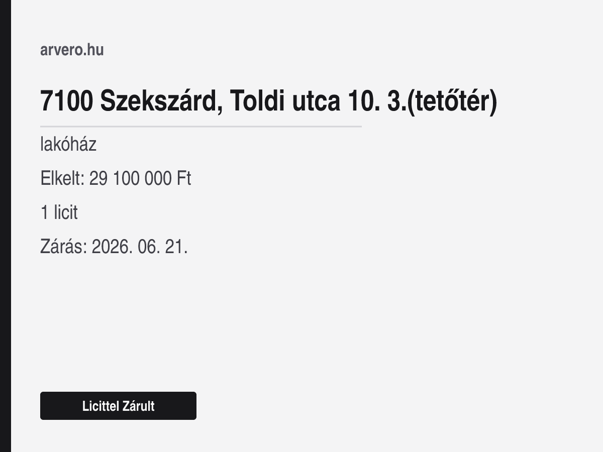 7100 Szekszárd, Toldi utca 10. 3.(tetőtér) – lakóház – Licittel Zárult – Elkelt: 29 100 000 Ft – 1 licit – Zárás: 2026. 06. 21.