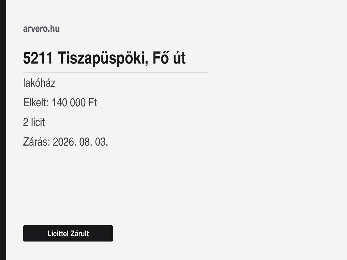 5211 Tiszapüspöki, Fő út – lakóház – Licittel Zárult – Elkelt: 140 000 Ft – 2 licit – Zárás: 2026. 08. 03.