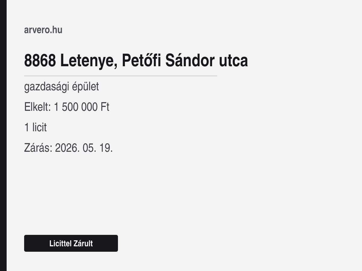 8868 Letenye, Petőfi Sándor utca – gazdasági épület – Licittel Zárult – Elkelt: 1 500 000 Ft – 1 licit – Zárás: 2026. 05. 19.