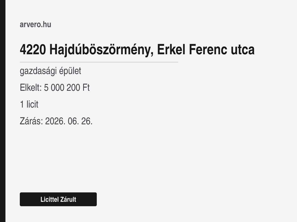 4220 Hajdúböszörmény, Erkel Ferenc utca – gazdasági épület – Licittel Zárult – Elkelt: 5 000 200 Ft – 1 licit – Zárás: 2026. 06. 26.