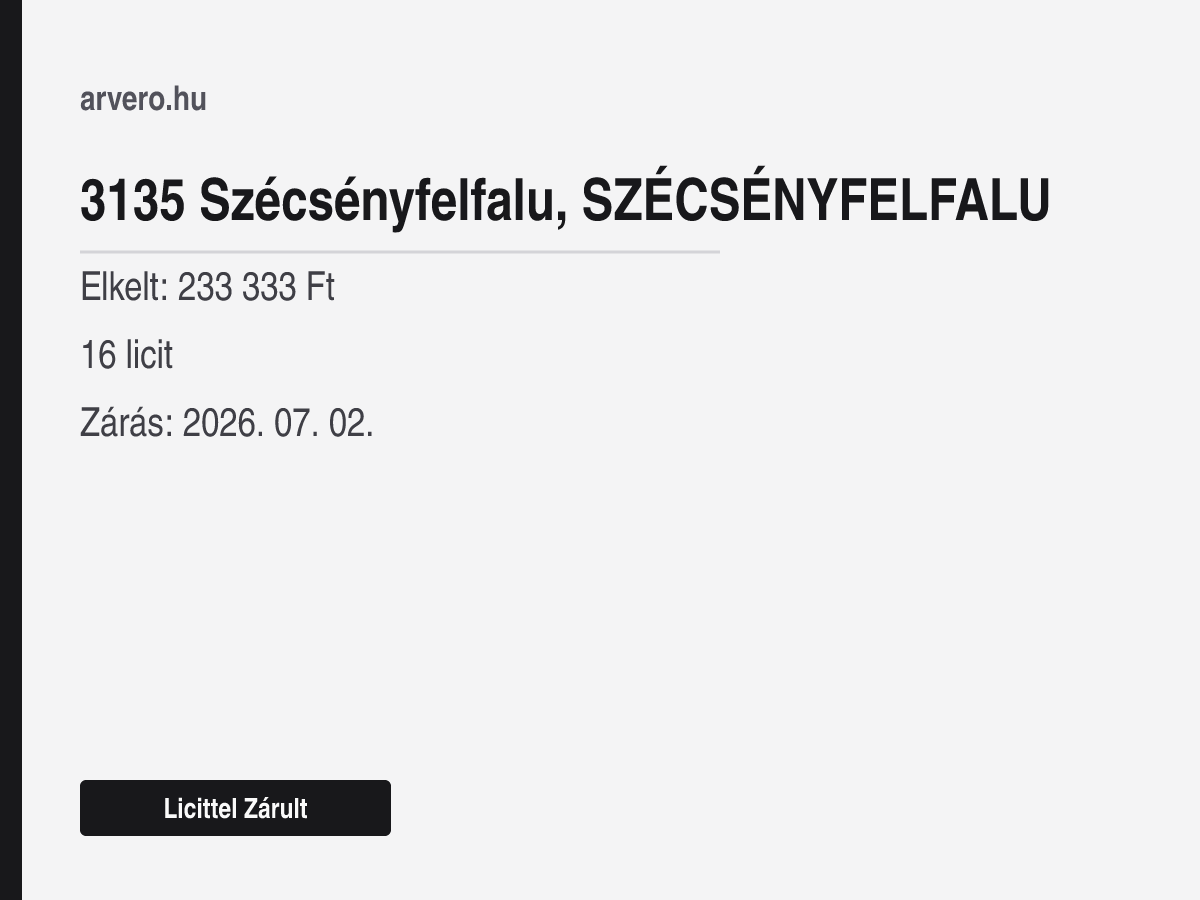 3135 Szécsényfelfalu – ingatlan – Licittel Zárult – Elkelt: 233 333 Ft – 16 licit – Zárás: 2026. július 2.
