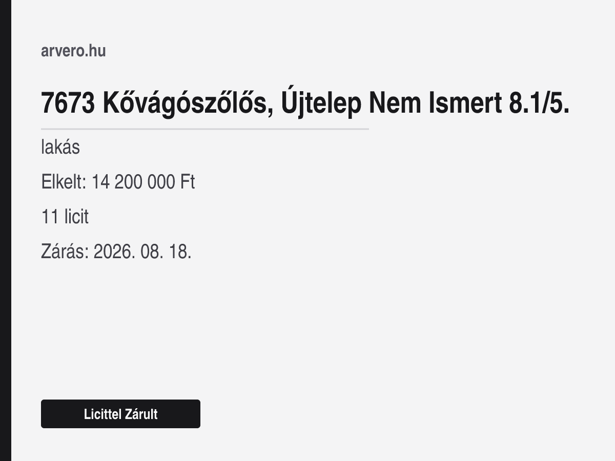 7673 Kővágószőlős, Újtelep Nem Ismert 8.1/5. – lakás – Licittel Zárult – Elkelt: 14 200 000 Ft – 11 licit – Zárás: 2026. 08. 18.