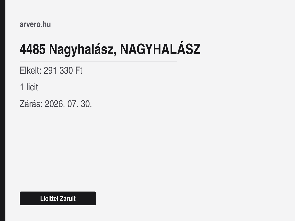 4485 Nagyhalász – Licittel Zárult – Elkelt: 291 330 Ft – 1 licit – Zárás: 2026. 07. 30.