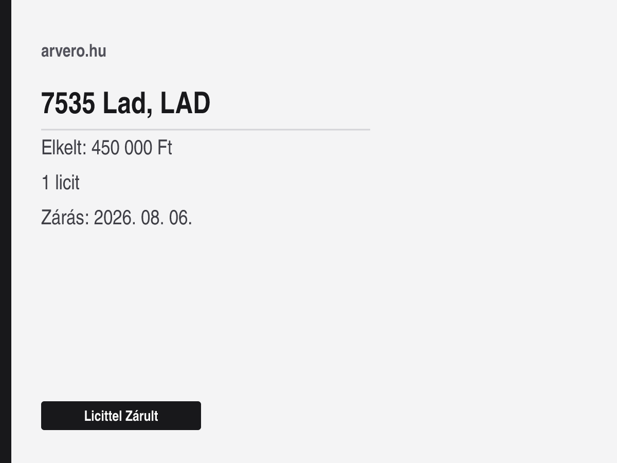 7535 Lad, LAD – Licittel Zárult – Elkelt: 450 000 Ft – 1 licit – Zárás: 2026. 08. 06.
