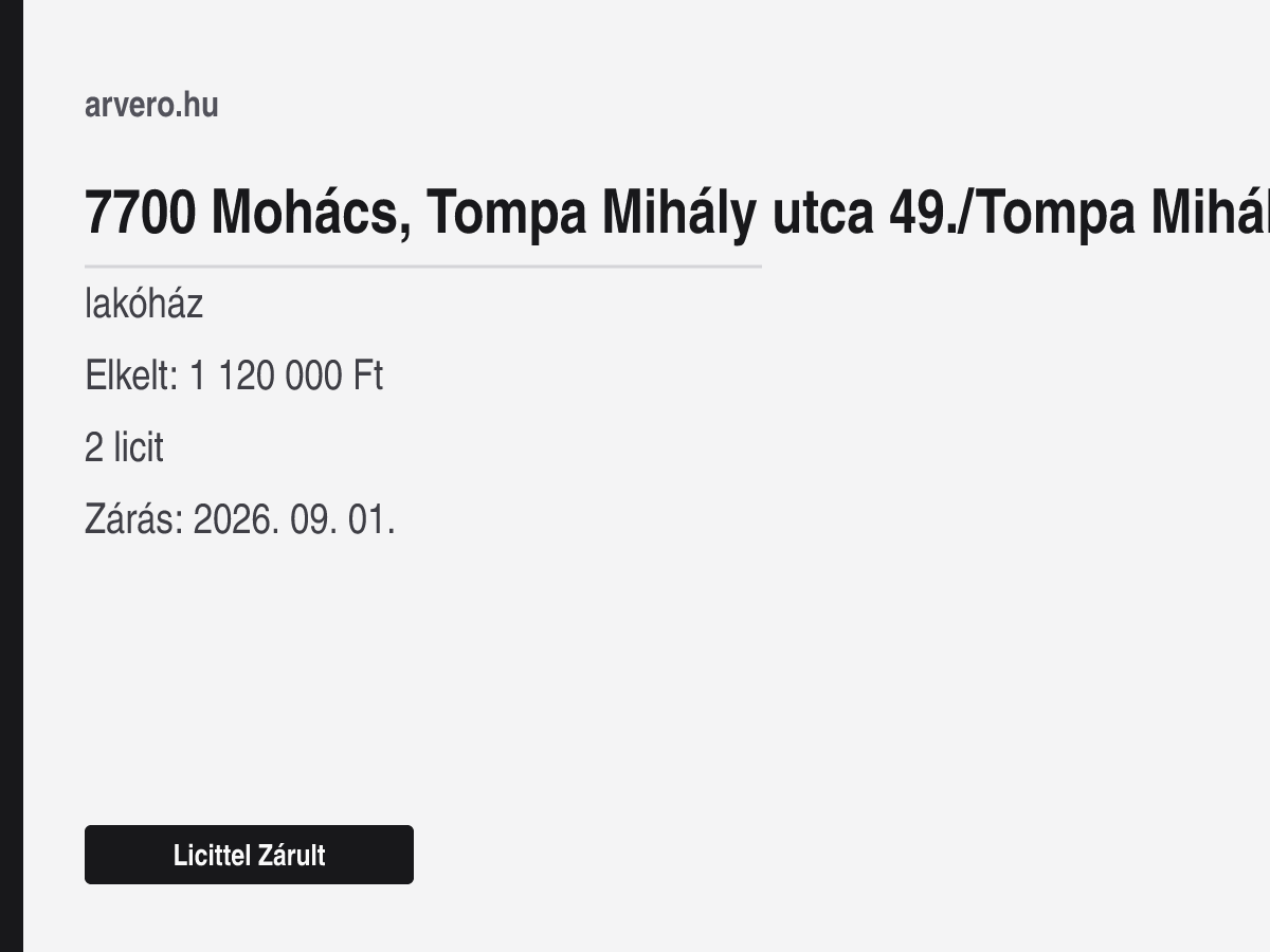 7700 Mohács, Tompa Mihály utca 49./Tompa Mihály utca – lakóház – Licittel Zárult – Elkelt: 1 120 000 Ft – 2 licit – Zárás: 2026. 09. 01.