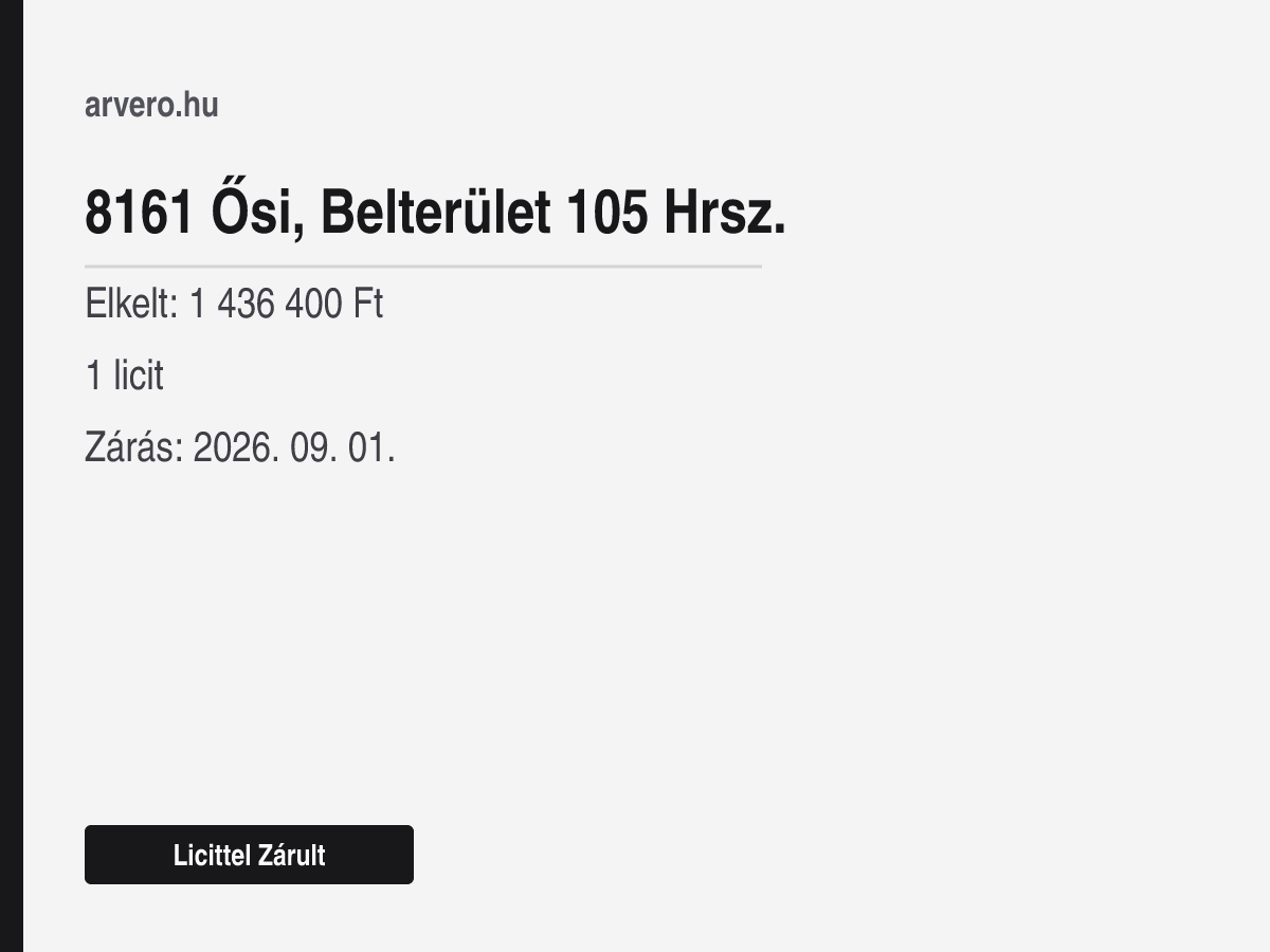 8161 Ősi, Belterület 105 Hrsz. – Licittel Zárult – Elkelt: 1 436 400 Ft – 1 licit – Zárás: 2026. 09. 01.