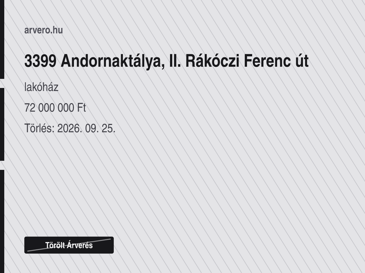 3399 Andornaktálya, II. Rákóczi Ferenc út – lakóház – Törölt Árverés – 72 000 000 Ft – Törlés: 2026. 09. 25.