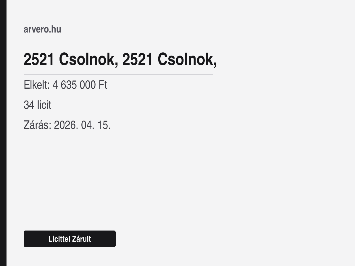 2521 Csolnok – ingatlan – Licittel Zárult – Elkelt: 4 635 000 Ft – 34 licit – Zárás: 2026. április 15.
