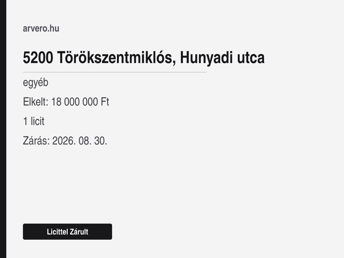 5200 Törökszentmiklós, Hunyadi utca – egyéb – Licittel Zárult – Elkelt: 18 000 000 Ft – 1 licit – Zárás: 2026. augusztus 30.