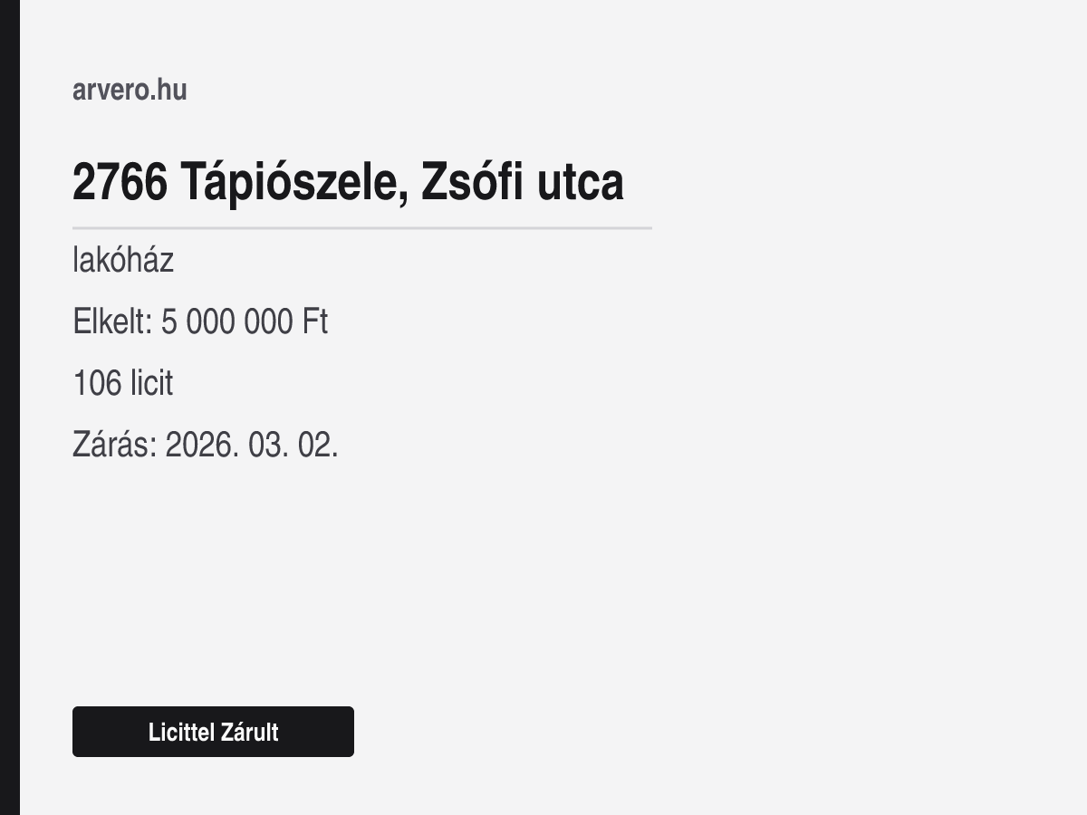 2766 Tápiószele, Zsófi utca – lakóház – Licittel Zárult – Elkelt: 5 000 000 Ft – 106 licit – Zárás: 2026. 03. 02.