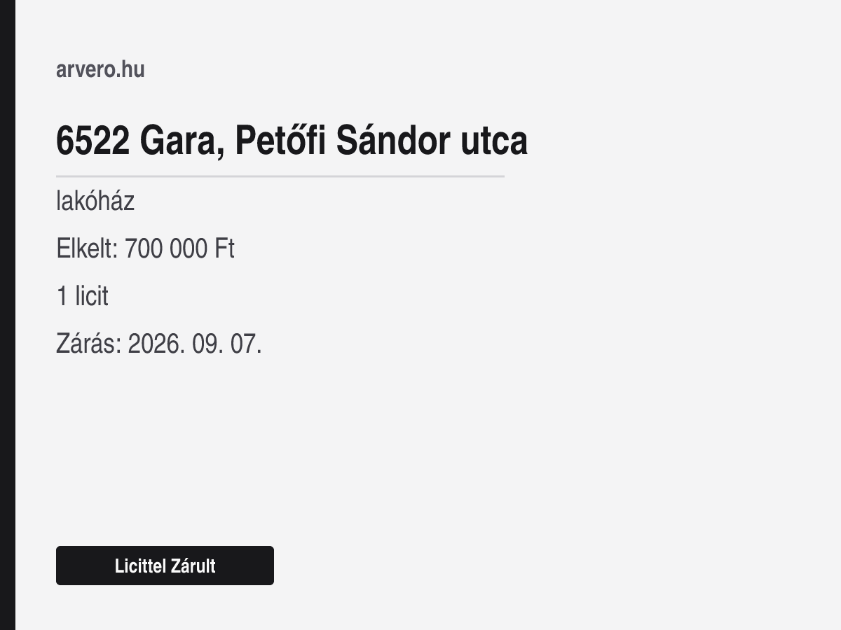 6522 Gara, Petőfi Sándor utca – lakóház – Licittel Zárult – Elkelt: 700 000 Ft – 1 licit – Zárás: 2026. 09. 07.