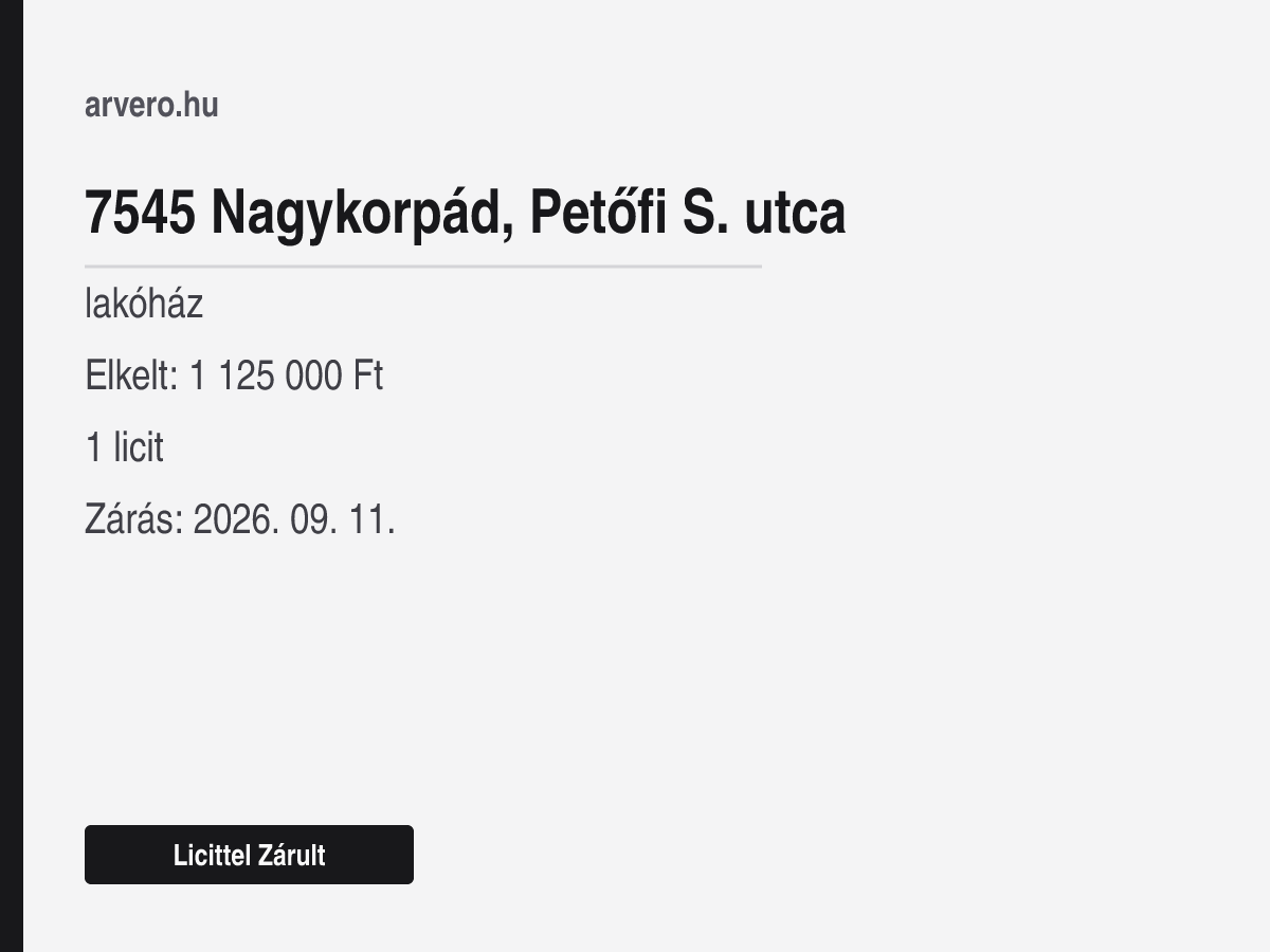 7545 Nagykorpád, Petőfi S. utca – lakóház – Licittel Zárult – Elkelt: 1 125 000 Ft – 1 licit – Zárás: 2026. 09. 11.