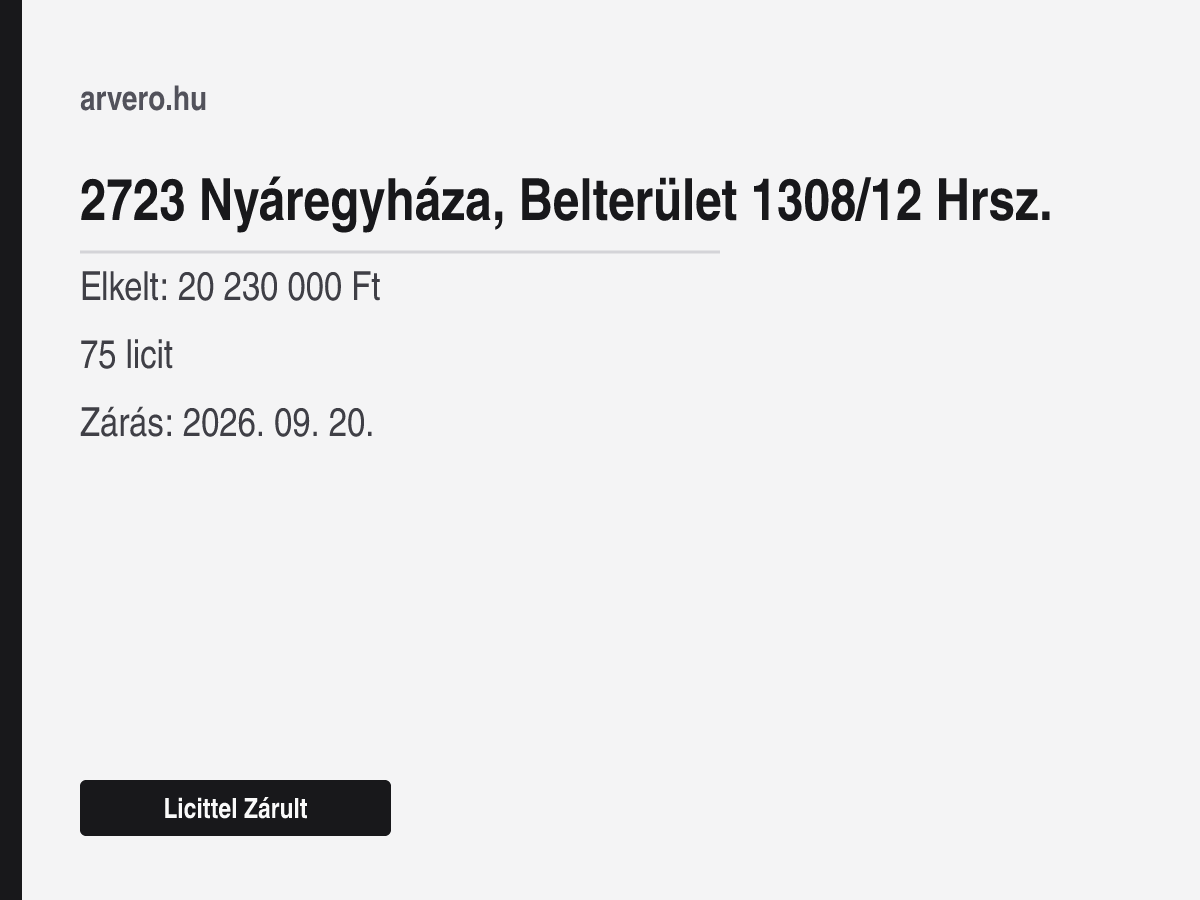2723 Nyáregyháza, Belterület 1308/12 Hrsz. – Licittel Zárult – Elkelt: 20 230 000 Ft – 75 licit – Zárás: 2026. 09. 20.