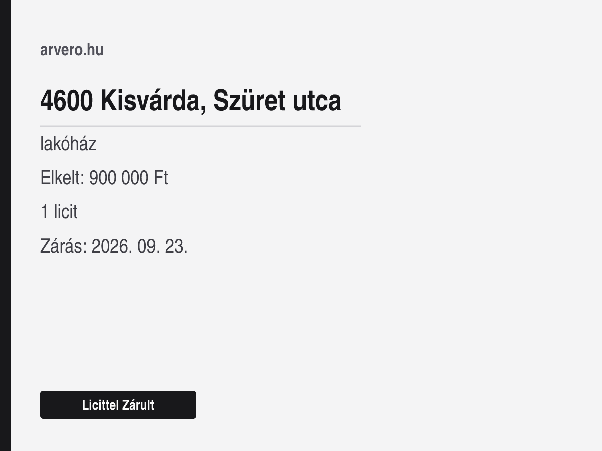 4600 Kisvárda, Szüret utca – lakóház – Licittel Zárult – Elkelt: 900 000 Ft – 1 licit – Zárás: 2026. 09. 23.