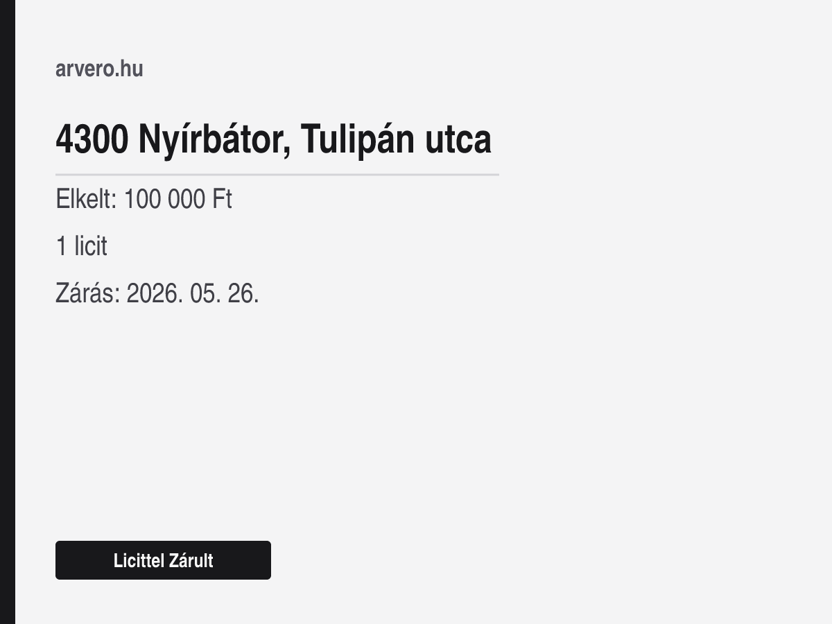 4300 Nyírbátor, Tulipán utca – Licittel Zárult – Elkelt: 100 000 Ft – 1 licit – Zárás: 2026. 05. 26.